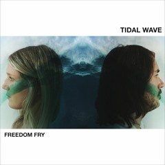 Freedom Fry - Tidal Wave