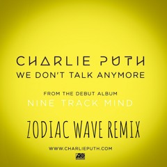 Charlie Puth - We Don't Talk Anymore feat. Selena Gomez ( Zodiac Wave remix )