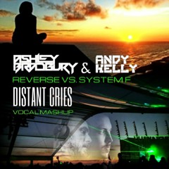 *FREE DOWNLOAD* Reverse vs System F - Distant Cries (Ashley Bradbury & Andy Kelly Vocal Bootleg)