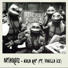 ANTIHEROEZ - Ninja Rap (ft.Vanilla Ice)