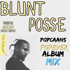 BLUNT POSSE Presents POPCAAN "FOREVER" ALBUM MIXTAPE