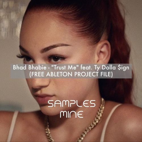 Bhad Bhabie - Trust Me Feat. Ty Dolla $ign (FREE ABLETON PROJECT FILE)