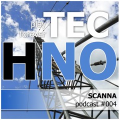 SCANNA - play forever TECHNO│Podcast #004