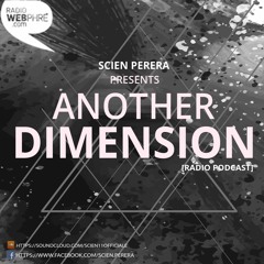 SCIEN PERERA Presents ANOTHER DIMENSION Episode#039 ON RADIO WEBPHRE [29.07.2018]