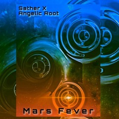 Sather X Angelic Root -  Mars Fever