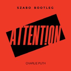 Charlie Puth - Attention (SZABO bootleg) [FREE DOWNLOAD]