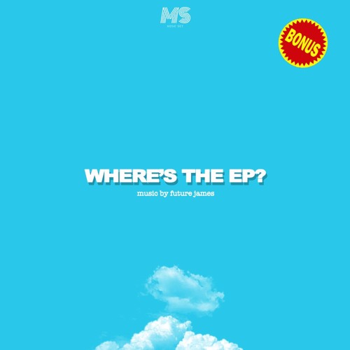WHERE'S THE EP? (BONUS TRACKS)