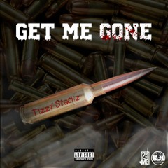 Tizzy Stackz - Get Me Gone