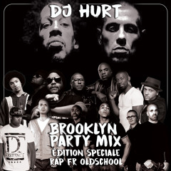 DJ HURT - BROOKLYN PARTY MIX (Special Rap FR Oldscool)
