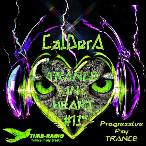 TRANCE IN HEART #137 - CalDerA - Progressive PsyTRANCE - Timb-Radio