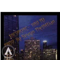 Had To- Prod. By Sevyn TheVillian