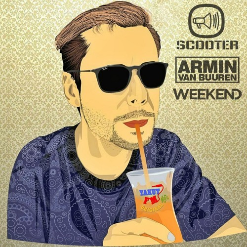 Stream Scooter - Weekend; (Armin Van Buuren Edit) by TranceFamilyGlobal  Official | Listen online for free on SoundCloud