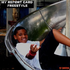 My Report Card Freestyle - Ty Smooth