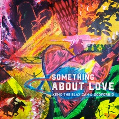 Kemo The Blaxican & Godforbid - Something About Love [dirty]