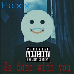 Paxx - so done with you
