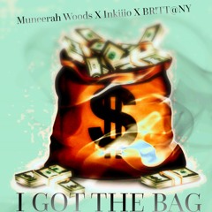 I Got The Bag (Muneerah Woods X Inkiiio)