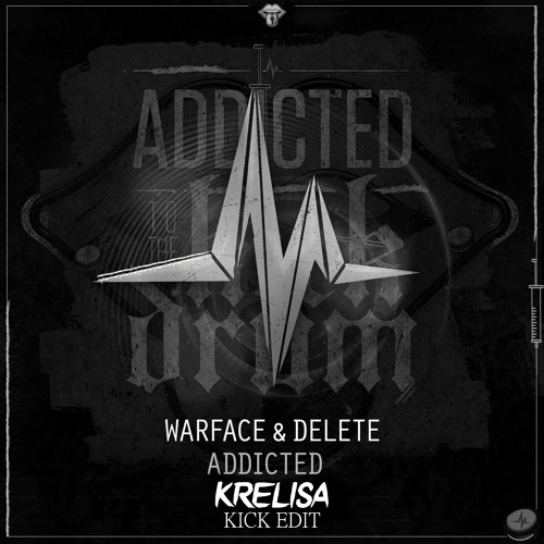 Warface & Delete - Addicted (Krelisa Kick Edit)[FREE RELEASE]