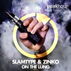 Slamtype X Zinko - On The Lung ( Original Mix )