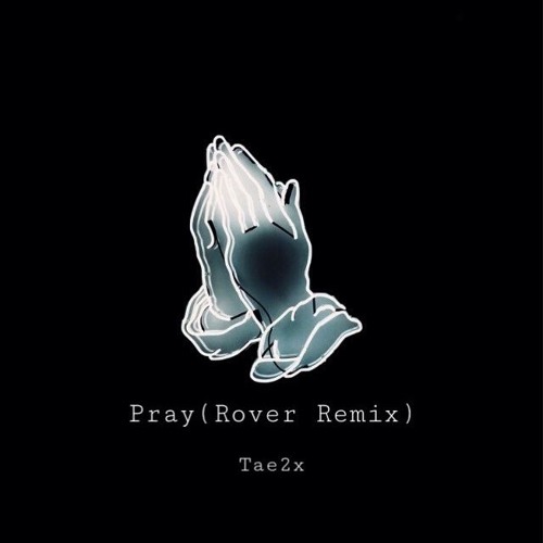 Pray (Rover Remix)