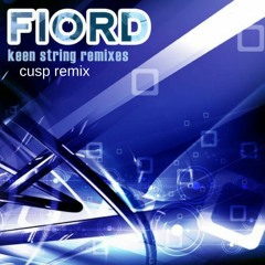 Fiord - Keen String (cusp remix)