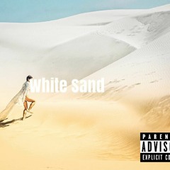 “White Sand” ft G.O.🔻.T