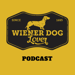 Wiener Dog Lover  - Introducing Wiener Dog Lover Podcast