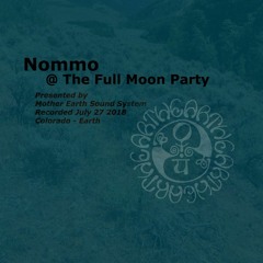 Nommo at The Mother Earth Sound System Full Moon party July 27 2018