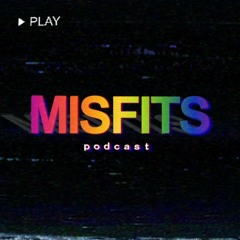 Misfits Podcast #0