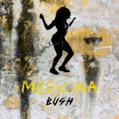 Medicina ( Bush Rémix )