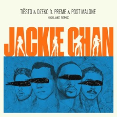 Tiësto & Dzeko Ft. Preme & Post Malone - Jackie Chan (Highlake Remix)