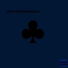 (onlytrusthemanabove)