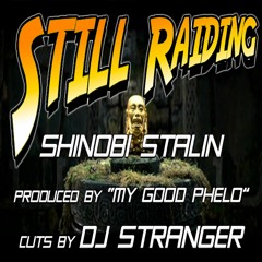 Shinobi Stalin "Still Raiding" Ft DJ Stranger Prod By My Good Phelo