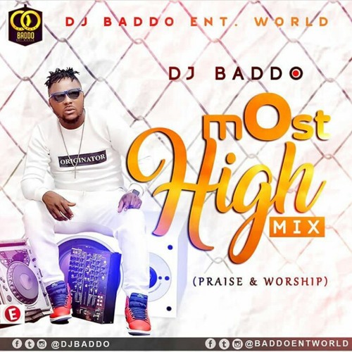 Stream Dj Baddo Most High Mix [Praise & Worship] Follow Djbaddo On