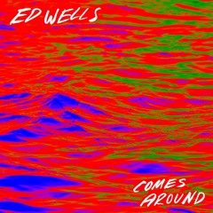 Ed Wells - Comes Around
