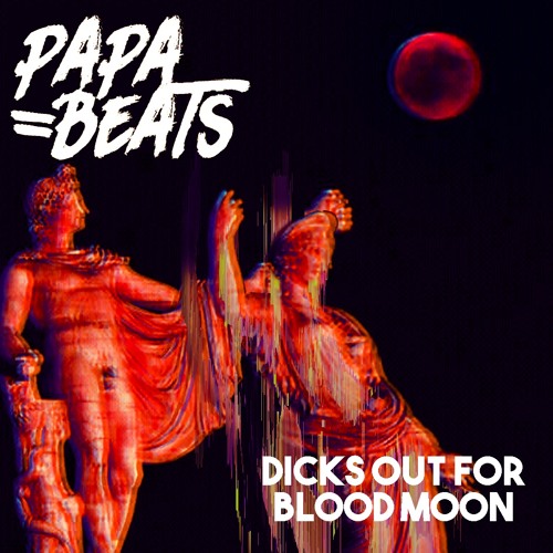 Dicks out for Blood Moon