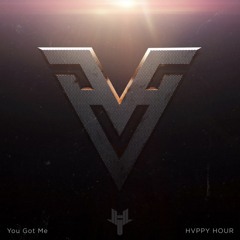 HVPPY HOUR - You Got Me