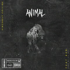 Sincerely Collins - Animal Feat. BxB (Prod by Lil Off)