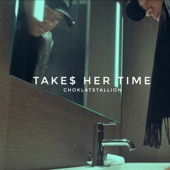Take$ her time