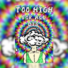 I Be Too High For Dis