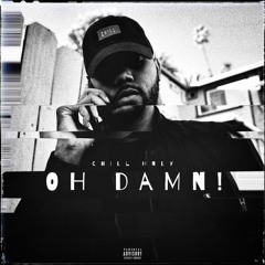 Oh Damn! [Prod. by CHILL HNLY]