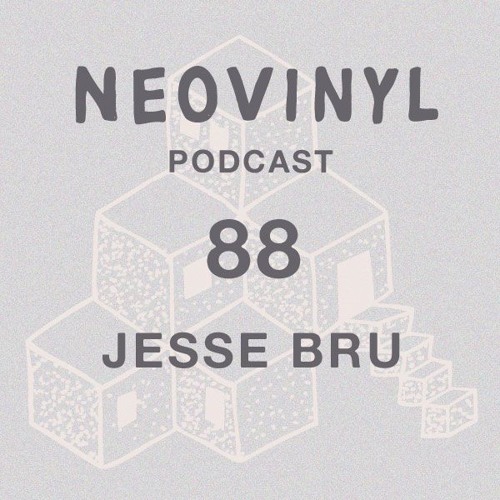 Neovinyl Podcast 88 - Jesse Bru