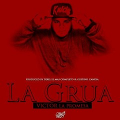 Victor La Promesa - La Grua (By TheDuRaKoU)