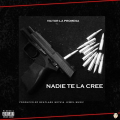 Victor La Promesa - Nadie Te La Cree (By Efe)