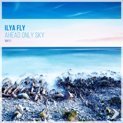 Ilya Fly - Ahead Only Sky (Original Mix)
