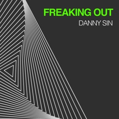 Freaking Out - Danny Sin