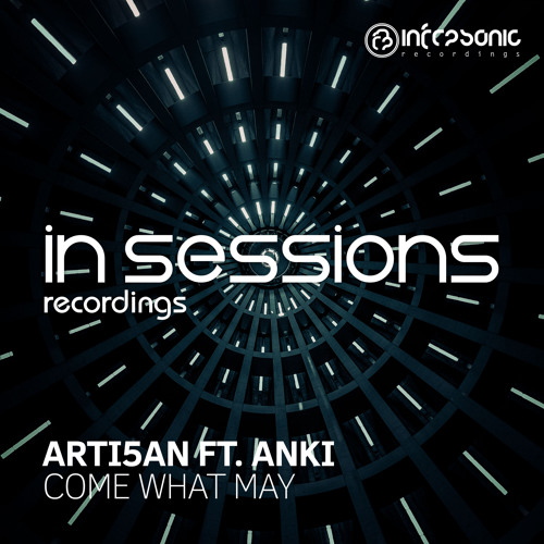 Arti5an feat. Anki - Come What May [In Sessions] OUT NOW!