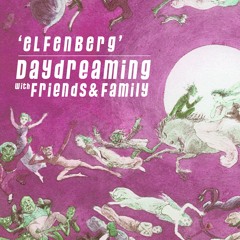 daydreaming with Elfenberg (03-08-2018)