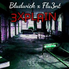 3XPLAIN - Bludwick x Flu3nt (Prod. The Dunc3)