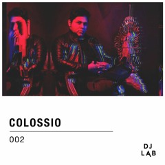 DJ LAB / 002 / Colossio