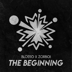Blosso X Zorboi - The Beginning